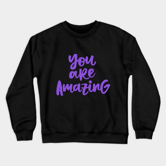 You are Amazing Crewneck Sweatshirt by SzlagRPG